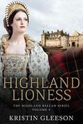 Highland Lioness: A Highland Romance of Tudor Scotland (Highland Ballad #4) by Kristin Gleeson