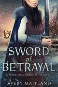 Sword of Betrayal: A Medieval Viking Historical Romance (Warrior's Claim #1) by Avery Maitland