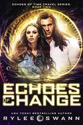Echoes of Change (Echoes of Time Travel Series: Book Two) by Rylee Swann