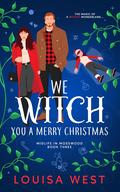 We Witch You A Merry Christmas by Louisa West