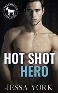 Hot Shot Hero: A Hero Club Novel by Jessa York