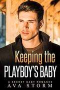 Keeping the Playboy's Baby (Alpha Bosses #4) by Ava Storm
