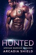 Hunted (Apexian Warrior Romance #5) by Arcadia Shield