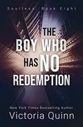 The Boy Who Has No Redemption by Victoria Quinn