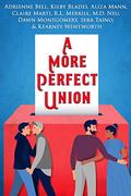 A More Perfect Union: A Voting-Themed Romance Benefit Anthology by Aliza Mann