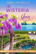 The Wisteria Inn (Willow Glen #2) by Caroline Hollis