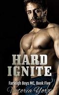 Hard Ignite (Farleigh Boys MC #5) by Victoria Yorx