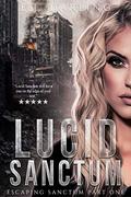 Lucid Sanctum: A Science Fiction Dystopian Romance (Escaping Sanctum #1) by E.J. Darling