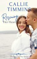Rescuing Her Heart (Serenity Bay #4) by Callie Timmins