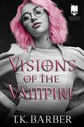 Visions of the Vampire (Mobsters & Monsters Preludes #3) by T.K. Barber