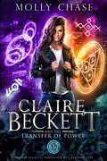 Claire Beckett and the Transfer of Power (Claire Beckett: Protector of Crescent City #1) by Molly Chase