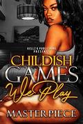 Childish Games We Play: An Urban Romance by Masterpiece