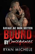 Bound by Consequences  by Ryan Michele