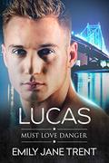 Lucas (Must Love Danger #5) by Emily Jane Trent