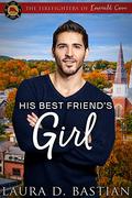 His Best Friend's Girl (The Firefighters of Emerald Cove #2) by Laura D. Bastian