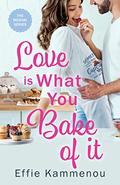 Love is What You Bake of it (The Meraki #1) by Effie Kammenou