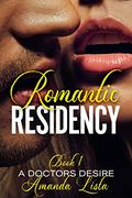 Romantic Residency: A Medical Romance Miniseries (A Doctors Desire #1) by Amanda Lista