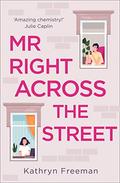 Mr Right Across the Street (The Kathryn Freeman Romcom Collection #4) by Kathryn Freeman