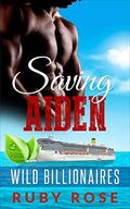 Saving Aiden: An Insta-love Alpha Billionaire and Curvy Younger Woman Romance (Wild Billionaires) by Ruby Rose
