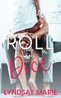 Roll the Dice: Part Two. A Second Chance Romance Novella. (Between the Rescued #2) by Lyndsay Marie