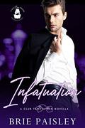 Infatuation : A Club Temptation Novella (Club Temptation Collection) by Brie Paisley