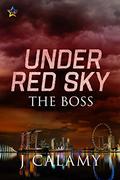 The Boss (Under Red Sky #1) by J. Calamy