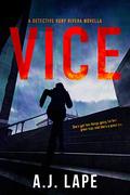 Vice: An Action Fiction Novella (Detective Ruby Rivera Series #1) by A.J. Lape