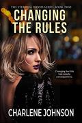 Changing the Rules (Sterling Wood #2) by Charlene Johnson
