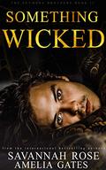 Something Wicked: An Enemies to Lovers Bully Romance (The Seymore Brothers #2) by Savannah Rose