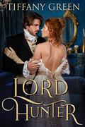 Lord Hunter (Secrets & Scandals #6) by Tiffany Green