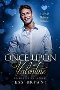 Once Upon A Valentine: A M/M Opposites Attract Holiday Romance (Once Upon A Holiday) by Jess Bryant