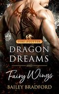 Dragon Dreams and Fairy Wings (Fire & Flutter #1) by Bailey Bradford