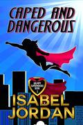 Caped and Dangerous by Isabel Jordan