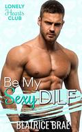 Be My Sexy DILF: A Curvy Woman Valentine Romance by Beatrice Brae