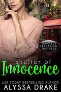 Shelter of Innocence (Damsels Defeating Distress) (Damsels Defeating Distress #3) by Alyssa Drake