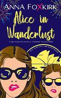Alice in Wanderlust: A New Year's Eve novella: Passport to Love series by Anna Foxkirk