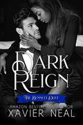 Dark Reign : A Dark Mafia Romance by Xavier Neal