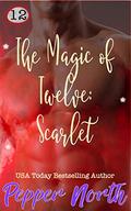 The Magic of Twelve: Scarlet by Pepper North
