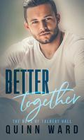 Better Together: A Roommates to Lovers MM Romance by Quinn Ward