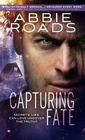 Capturing Fate (Fatal Truth #2) by Abbie Roads