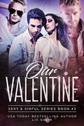 Our Valentine (Sexy and Sinful #1) by Liz Gavin