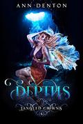 Depths (Tangled Crowns #4) by Ann Denton