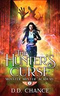 The Hunter's Curse (Monster Hunter Academy #2) by D.D. Chance