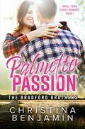 Palmetto Passion: A Sweet Small Town Family Romance (The Bradford Brothers #1) by Christina Benjamin