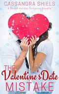The Valentine's Date Mistake: Teachers of Alvin High (A Sweet Holiday Romance #2) by Cassandra Shiels