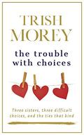 The Trouble with Choices (The Faradays #2) by Trish Morey