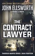 The Contract Lawyer (Thaddeus Murfee Legal Thrillers #15) by John Ellsworth