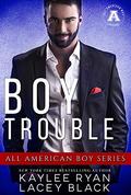 Boy Trouble (The All American Boy Series) by Kaylee Ryan, Lacey Black