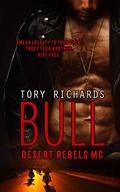 Bull (Desert Rebels MC #5) by Tory Richards