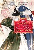 Hello, I am a Witch and my Crush Wants me to Make a Love Potion! Vol. 2 by Eiko Mutsuhana